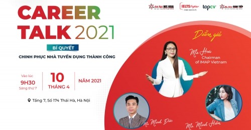 [GD&TĐ] - Công ty IMAP phối hợp cùng nền tảng công nghệ tuyển dụng TopCV tổ chức Tọa đàm “Career Talk 2021 - bí quyết chinh phục nhà tuyển dụng” vào 9h30 thứ 7 ngày 10/4/2021. Tọa đàm trực tiếp kết hợp online với nhiều nội dung hữu ích cho giới trẻ hứa hẹn thu hút sự tham gia của hàng ngàn học sinh, sinh viên và người đi làm.
