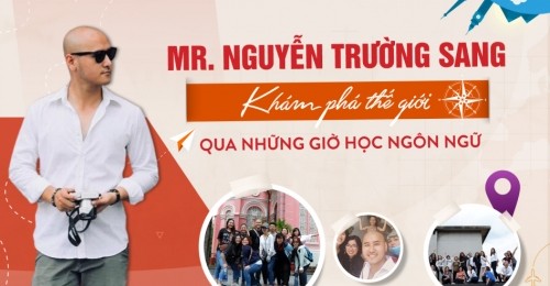 Khám phá thế giới qua những giờ học ngôn ngữ - Mr Nguyễn Trường Sang