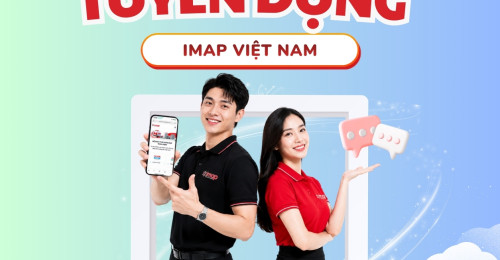 THAM GIA NHANH CÁC KÊNH TUYỂN DỤNG IMAP – KHÁM PHÁ CƠ HỘI NGHỀ NGHIỆP CÙNG HỆ THỐNG ANH NGỮ HÀNG ĐẦU VIỆT NAM