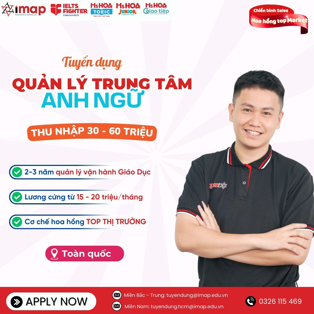 Tuyển dụng Center Manager - Quản Lý Trung Tâm Anh Ngữ Ms Hoa/IELTS FIGHTER thu Nhập 25M-60M/Tháng 